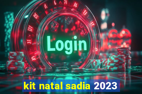 kit natal sadia 2023